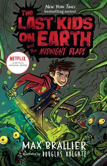 The Last Kids on Earth and the Midnight Blade - Douglas Holgate - Max Brallier