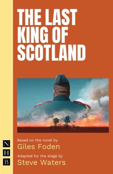 The Last King of Scotland (NHB Modern Plays) - Giles Foden - Steve Waters