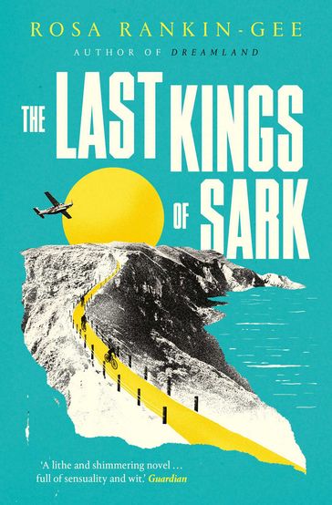The Last Kings of Sark - Rosa Rankin-Gee