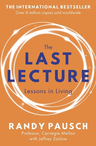 The Last Lecture - Randy Pausch - Jeffrey Zaslow
