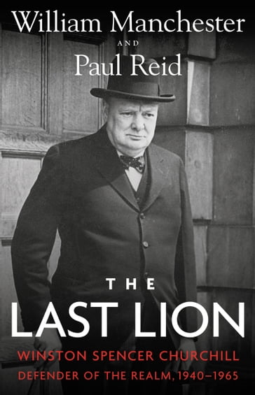 The Last Lion - Paul Reid - William Manchester