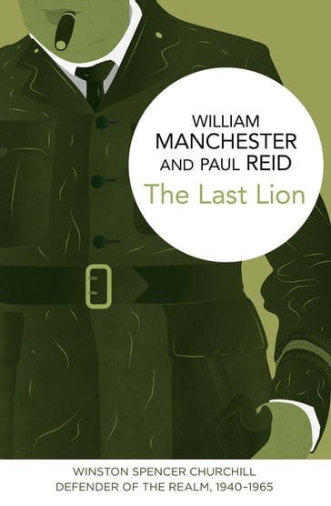 The Last Lion: Winston Spencer Churchill - Paul Reid - William Manchester