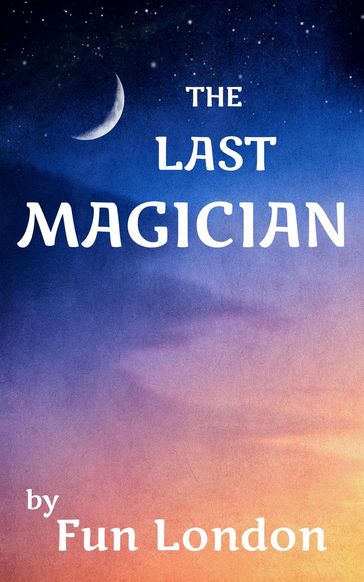 The Last Magician - Fun London
