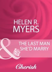 The Last Man She d Marry (Mills & Boon Cherish)