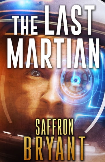 The Last Martian - S.J. Bryant - Saffron Bryant