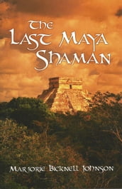 The Last Maya Shaman: Part I