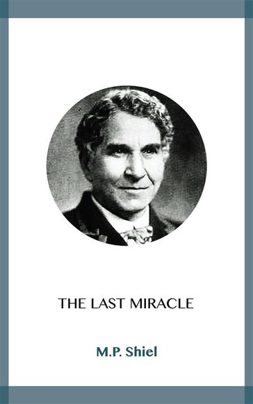 The Last Miracle - M.P. Shiel