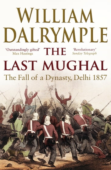 The Last Mughal - William Dalrymple