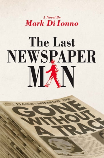 The Last Newspaperman - Mark Di Ionno