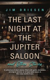 The Last Night at the Jupiter Saloon and Other Stories