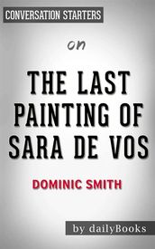 The Last Painting of Sara de Vos: A Novel by Dominic Smith   Conversation Starters