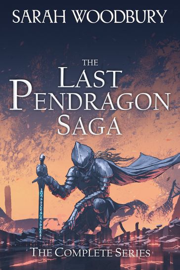 The Last Pendragon Saga: The Complete Series (Books 1-8) - Sarah Woodbury