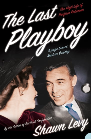 The Last Playboy: The High Life of Porfirio Rubirosa (Text Only) - Shawn Levy