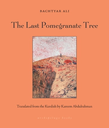 The Last Pomegranate Tree - Bachtyar Ali