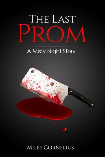 The Last Prom: A Misty Night Story - Miles Cornelius