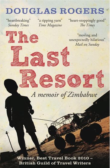 The Last Resort: A Memoir of Zimbabwe - Douglas Rogers