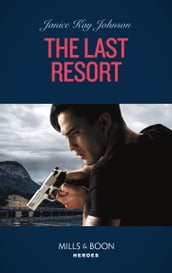 The Last Resort (Mills & Boon Heroes) (Colton 911: Grand Rapids, Book 6)