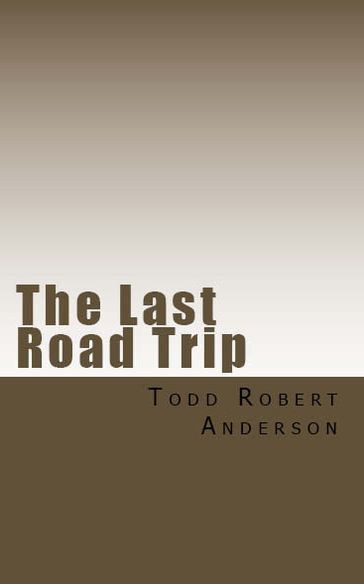 The Last Road Trip - Robert Todd