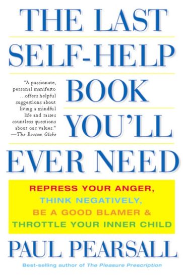 The Last Self-Help Book You'll Ever Need - Paul Pearsall