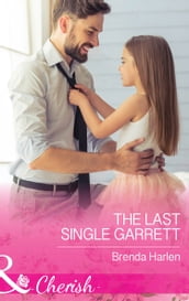 The Last Single Garrett (Those Engaging Garretts!, Book 12) (Mills & Boon Cherish)