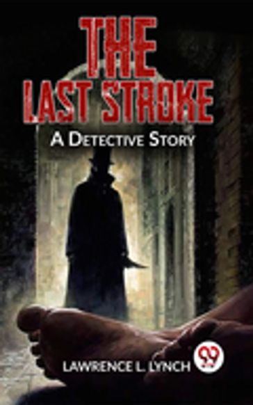 The Last Stroke A Detective Story - Lawrence L. Lynch