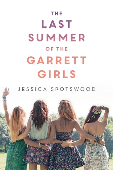 The Last Summer of the Garrett Girls - Jessica Spotswood