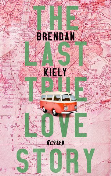 The Last True Lovestory - Brendan Kiely