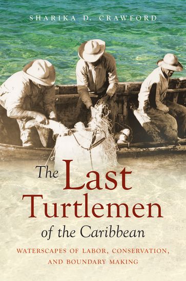 The Last Turtlemen of the Caribbean - Sharika D. Crawford