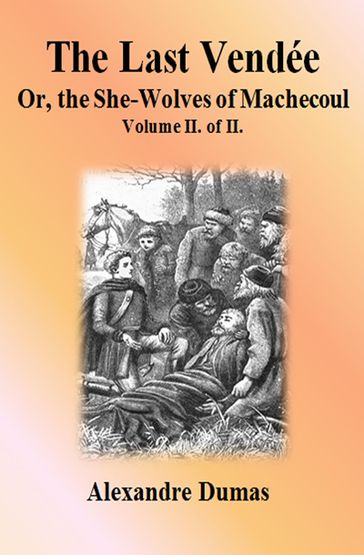 The Last Vendée: Volume II. of II. - Alexandre Dumas