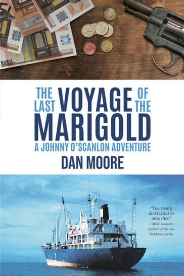 The Last Voyage of the Marigold: A Johnny O'Scanlon Adventure - Dan Moore