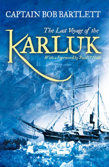 The Last Voyage of the Karluk - Captain Robert A. Bartlett