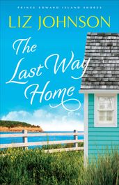 The Last Way Home (Prince Edward Island Shores Book #2)