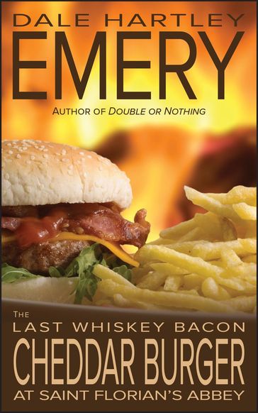 The Last Whiskey Bacon Cheddar Burger at Saint Florian's Abbey - Dale Hartley Emery