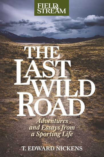 The Last Wild Road - T. Edward Nickens