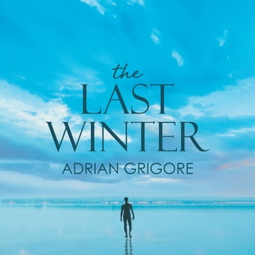 The Last Winter by Adrian Grigore - Adrian Grigore