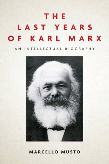 The Last Years of Karl Marx - Marcello Musto