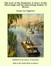 The Last of the Flatboats: A Story of the Mississippi and Its Interesting Family of Rivers