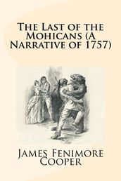 The Last of the Mohicans (A Narrative of 1757)