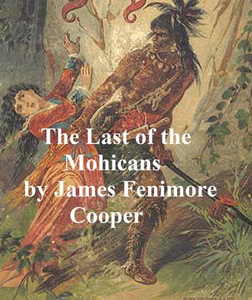 The Last of the Mohicans, Second of the Leatherstocking Tales - James Fenimore Cooper