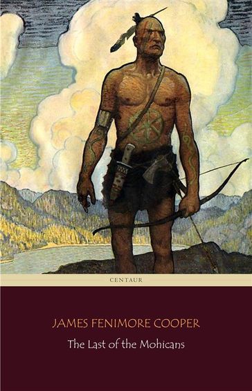 The Last of the Mohicans (Centaur Classics) - James Fenimore Cooper