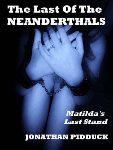 The Last of the Neanderthals - Jonathan Pidduck