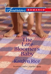 The Late Bloomer s Baby (Mills & Boon American Romance)