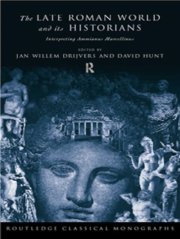The Late Roman World and Its Historian - David Hunt - Jan Willem Drijvers