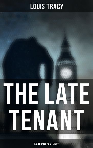 The Late Tenant (Supernatural Mystery) - Louis Tracy