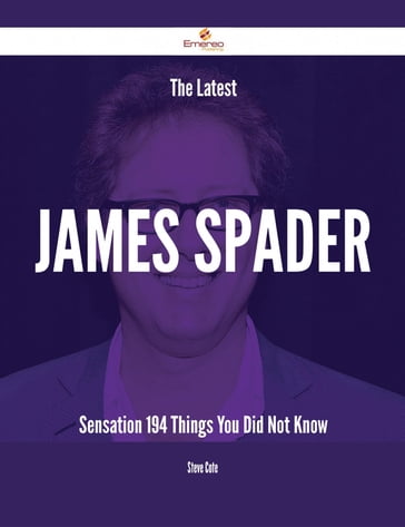 The Latest James Spader Sensation - 194 Things You Did Not Know - Steve Cote