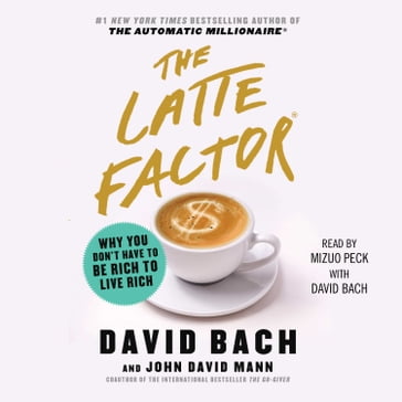 The Latte Factor - David Bach - John David Mann