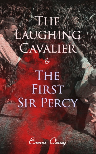 The Laughing Cavalier & The First Sir Percy - Emma Orczy