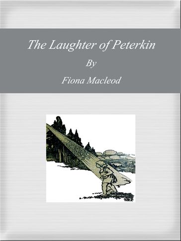 The Laughter of Peterkin - Fiona MacLeod