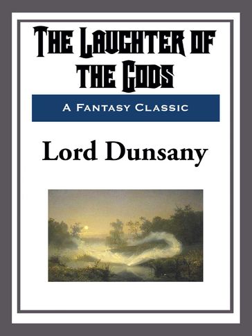The Laughter of the Gods - Dunsany Lord