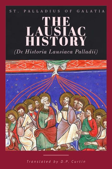 The Lausiac History - St. Palladius of Galatia - D.P. Curtin